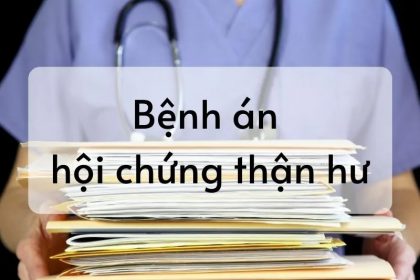 Bệnh án hội chứng thận hư